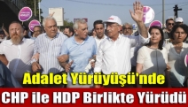 Adalet Yürüyüşü'nde CHP ile HDP birlikte yürüdü