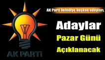 Adaylar pazar günü açıklanacak