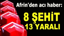 Afrin'den acı haber: 8 şehit 13 yaralı