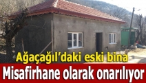 Ağaçağıl’daki eski bina misafirhane olarak onarılıyor