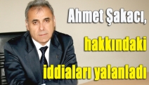 Ahmet Şakacı, hakkındaki iddiaları yalanladı