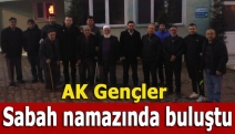 AK Gençler sabah namazında buluştu