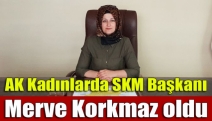 AK Kadınlarda SKM Başkanı Merve Korkmaz oldu