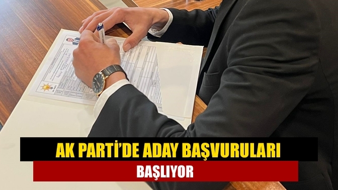 AK Parti’de aday başvuruları başlıyor