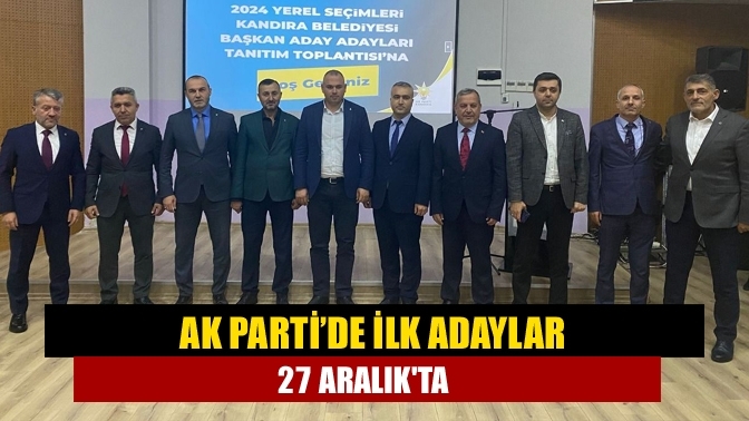 AK Parti’de ilk adaylar 27 Aralık'ta