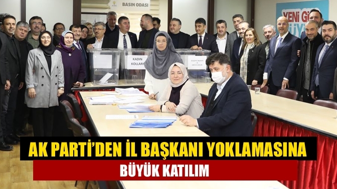 AK Parti’den il başkanı yoklamasına büyük katılım