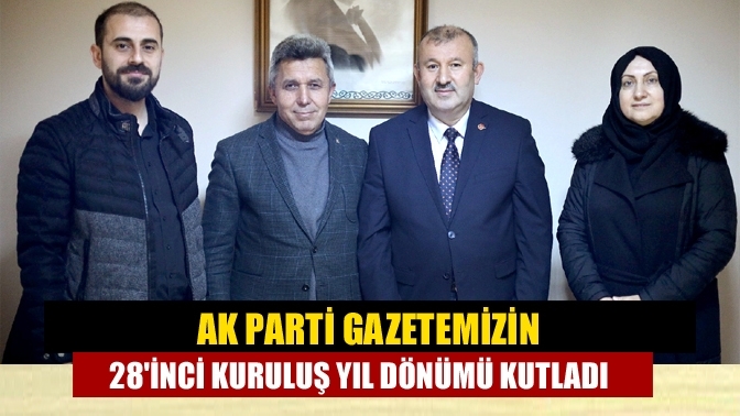 Ak Parti Gazetemizin 28'inci Kuruluş Yıl Dönümü Kutladı