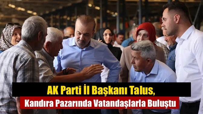 AK Parti İl Başkanı Talus, Kandıra Pazarında Vatandaşlarla Buluştu