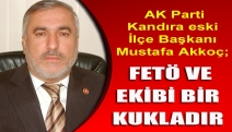AK Parti Kandıra eski İlçe Başkanı Mustafa Akkoç; “FETÖ ve ekibi bir kukladır”