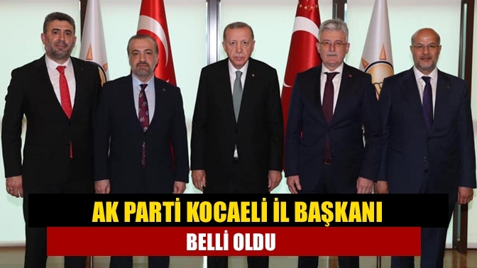 AK Parti Kocaeli il başkanı belli oldu