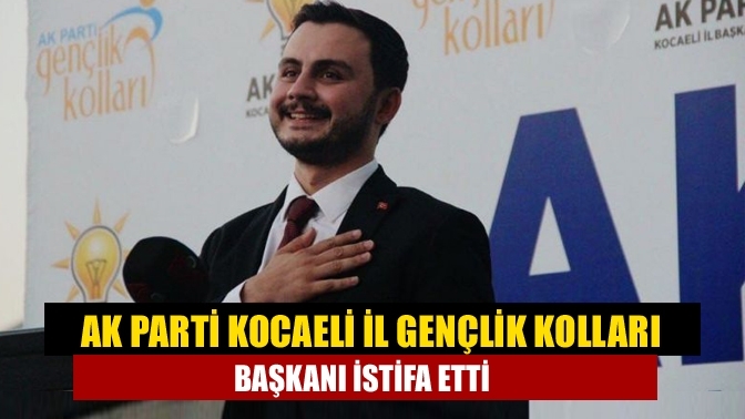 AK Parti Kocaeli İl Gençlik Kolları başkanı istifa etti