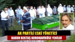 AK Partili eski yönetici Harun Bektaş koronavirüse yenildi