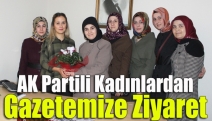 AK Partili kadınlardan gazetemize ziyaret