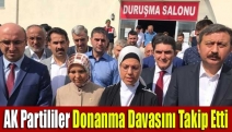 AK Partililer donanma davasını takip etti