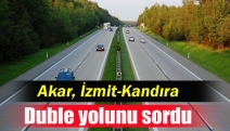 Akar, İzmit-Kandıra duble yolunu sordu