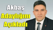 Akbaş Adaylığını Açıkladı