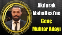 Akdurak Mahallesi’ne genç muhtar adayı