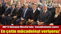 AKP İl Danışma Meclisi'nde; 'Çanakkaleden sonra en çetin mücadeleyi veriyoruz'