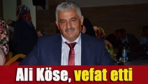 Ali Köse, vefat etti