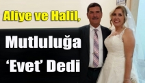 Aliye ve Halil, mutluluğa ‘evet’ dedi