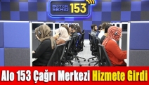 Alo 153 Çağrı Merkezi hizmete girdi