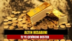 Altın hesabını TL'ye çevirene destek