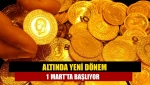 Altında yeni dönem 1 Mart'ta başlıyor