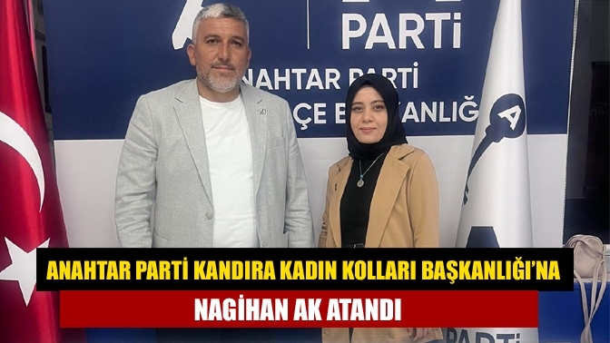 Anahtar Parti Kandıra Kadın Kolları Başkanlığı’na Nagihan Ak Atandı