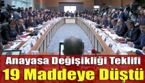 Anayasa değişikliği teklifi 19 maddeye düştü