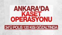 Ankara'da kaset operasyonu!