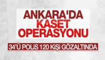 Ankara'da kaset operasyonu!