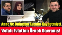 Anne ve babasını kazada kaybetmişti. Vefalı Evlattan Örnek Davranış!