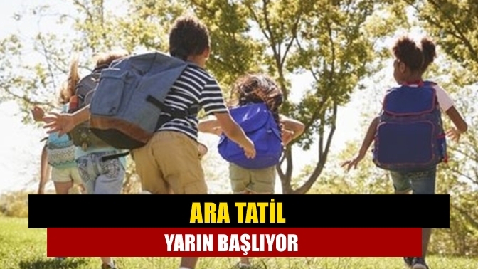 Ara tatil yarın başlıyor