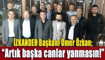 "Artık başka canlar yanmasın!"