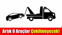 Artık O Araçlar Çekilmeyecek!