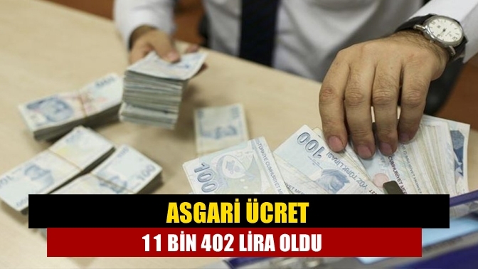 Asgari ücret 11 bin 402 lira oldu