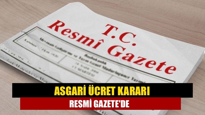 Asgari ücret kararı Resmi Gazete'de