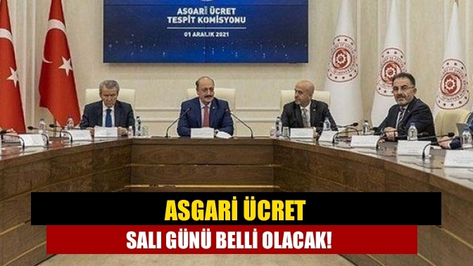 Asgari ücret Salı günü belli olacak!