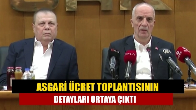 Asgari ücret toplantısının detayları ortaya çıktı