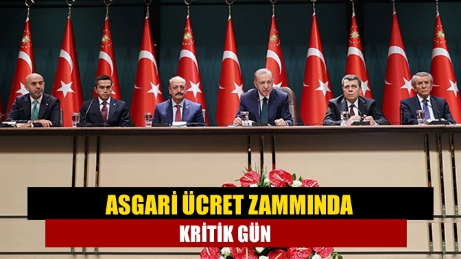 Asgari ücret zammında kritik gün