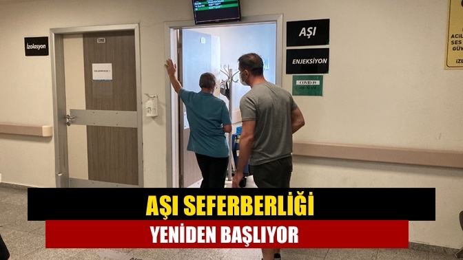 Aşı seferberliği yeniden başlıyor