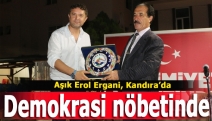 Aşık Erol Ergani, Kandıra’da demokrasi nöbetinde