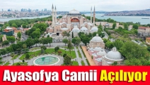 Ayasofya Camii açılıyor