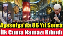 Ayasofya'da 86 yıl sonra ilk Cuma namazı kılındı