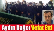 Aydın Dağcı Vefat Etti