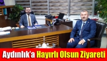 Aydınlık’a hayırlı olsun ziyareti