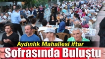 Aydınlık Mahallesi iftar sofrasında buluştu