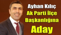 Ayhan Kılıç, AK Parti ilçe başkanlığına aday