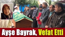 Ayşe Bayrak, vefat etti