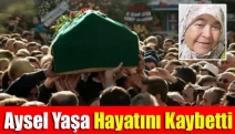 Aysel Yaşa hayatını kaybetti